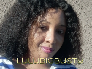 Lulubigbusty